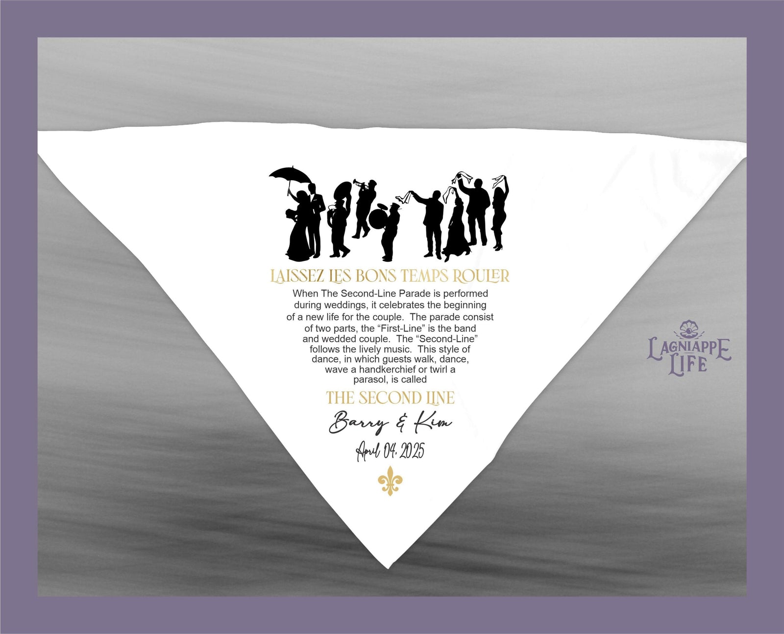 May include: A white square handkerchief with black silhouettes of people in a second line parade. The text reads 'Laissez les bons temps rouler', 'The Second Line', 'Barry & Kim', 'April 04, 2025', and 'Lagniappe Life'.
